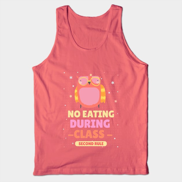 no eating during class, school rule Tank Top by Zipora